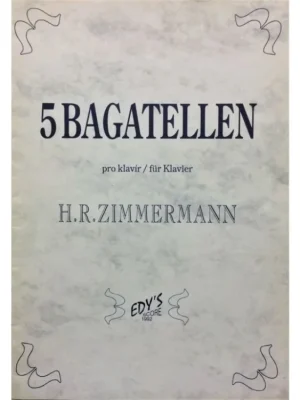 5 Bagatellen pro klavír - H. R. Zimmermann Bezpečná Platba