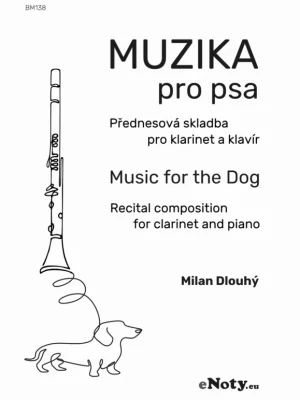 Jen Po Omezenou Doba Dlouhý: Muzika pro psa / přednesová skladba pro klarinet a klavír