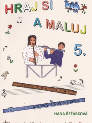 Koupit Online HRAJ SI A MALUJ 5 - komplexní škola hry na zobcovou i příčnou flétnu