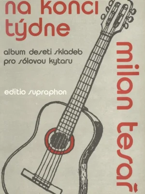 Must-Have Tesař, Milan: Na konci týdne - 10 skladeb pro sólovou kytaru