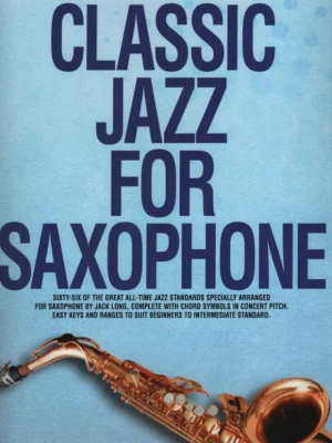 Pouze Dnes Classic Jazz for Saxophone (Eb/Bb) / 66 skvělých jazzových standardů pro altový nebo tenorový saxofon