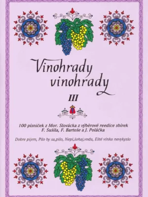 100 písniček III - Vinohrady, vinohrady - lidové písně z Moravského Slovácka - zpěv/akordy Autentický