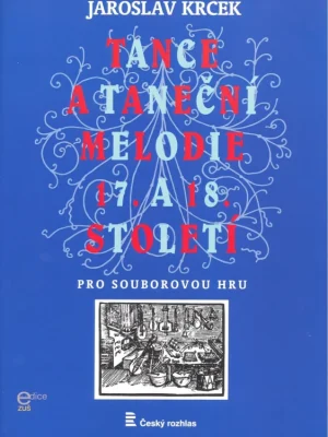 Tance a taneční melodie 17. a 18. století pro souborovou hru (2-5 hráčů) / partitura + hlasy Doprava Zdarma